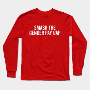 Smash the gender pay gap Long Sleeve T-Shirt